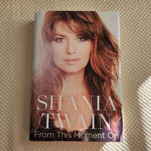 4/$40‎ Shania Twain - From this moment on  - Harcover (Biography/Memoir)
